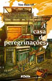 A casa de peregrinações - Uma literatura de cura coreana para quem gostou de "Amêndoas" (eBook, ePUB) A casa de peregrinações - Uma literatura de cura coreana para quem gostou de "Amêndoas" (eBook, ePUB)