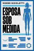 Esposa sob medida - Uma ficção especulativa da autora de "Sons de ferrugem e ecos de borboleta" (eBook, ePUB) Esposa sob medida - Uma ficção especulativa da autora de "Sons de ferrugem e ecos de borboleta" (eBook, ePUB)