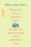 Wenn du schon hundert wirst, kannst du genauso gut auch glücklich sein   (Mängelexemplar) Wenn du schon hundert wirst, kannst du genauso gut auch glücklich sein   (Mängelexemplar)