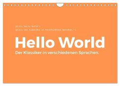 Hello World - Der Klassiker in verschiedenen Sprachen. (Wandkalender 2026 DIN A4 quer), CALVENDO Monatskalender Hello World - Der Klassiker in verschiedenen Sprachen. (Wandkalender 2026 DIN A4 quer), CALVENDO Monatskalender