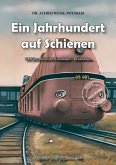 Ein Jahrhundert auf Schienen Ein Jahrhundert auf Schienen
