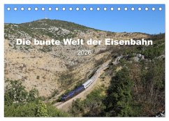 Die bunte Welt der Eisenbahn (Tischkalender 2026 DIN A5 quer), CALVENDO Monatskalender Die bunte Welt der Eisenbahn (Tischkalender 2026 DIN A5 quer), CALVENDO Monatskalender
