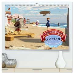 Steampunk Ferien (hochwertiger Premium Wandkalender 2026 DIN A2 quer), Kunstdruck in Hochglanz Steampunk Ferien (hochwertiger Premium Wandkalender 2026 DIN A2 quer), Kunstdruck in Hochglanz
