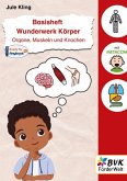 Basisheft Wunderwerk Körper: Organe, Muskeln und Knochen Basisheft Wunderwerk Körper: Organe, Muskeln und Knochen