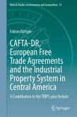 CAFTA-DR, European Free Trade Agreements and the Industrial Property System in Central America CAFTA-DR, European Free Trade Agreements and the Industrial Property System in Central America