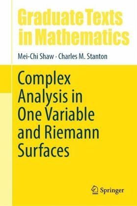 Complex Analysis in One Variable and Riemann Surfaces Complex Analysis in One Variable and Riemann Surfaces