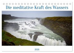 Die meditative Kraft des Wassers (Tischkalender 2026 DIN A5 quer), CALVENDO Monatskalender Die meditative Kraft des Wassers (Tischkalender 2026 DIN A5 quer), CALVENDO Monatskalender