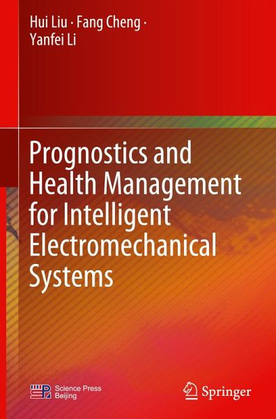 Prognostics and Health Management for Intelligent Electromechanical Systems Prognostics and Health Management for Intelligent Electromechanical Systems