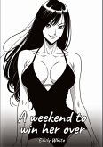 A weekend to win her over A weekend to win her over