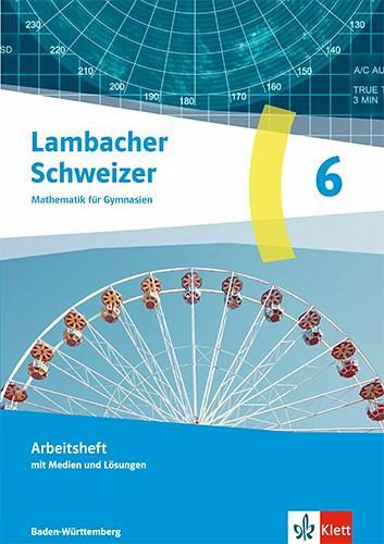 Lambacher Schweizer Mathematik 6. Arbeitsheft mit Medien und Lösungen Klasse 6. Ausgabe Baden-Württemberg G9