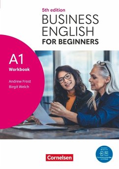 Business English for Beginners A1 - Fifth Edition - Workbook mit Audios und Videos - Welch, Birgit;Frost, Andrew