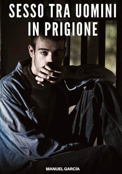 Sesso tra Uomini in Prigione Sesso tra Uomini in Prigione