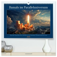 Cover Damals im Paralleluniversum (hochwertiger Premium Wandkalender 2026 DIN A2 quer), Kunstdruck in Hochglanz