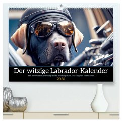 Der witzige Labrador-Kalender (hochwertiger Premium Wandkalender 2026 DIN A2 quer), Kunstdruck in Hochglanz