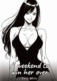 A weekend to win her over A weekend to win her over