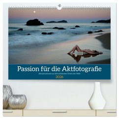Passion für die Aktfotografie (hochwertiger Premium Wandkalender 2026 DIN A2 quer), Kunstdruck in Hochglanz