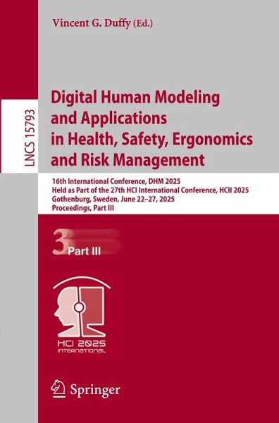 Digital Human Modeling and Applications in Health, Safety, Ergonomics and Risk Management Digital Human Modeling and Applications in Health, Safety, Ergonomics and Risk Management
