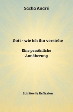 Cover Gott - wie ich ihn verstehe. Eine persönliche Annäherung