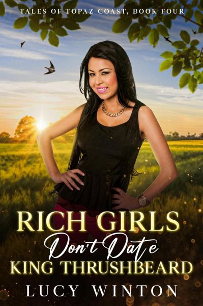 Rich Girls Don't Date King Thrushbeard (Tales of Topaz Coast, #4) (eBook, ePUB)