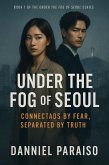 Under the Fog of Seoul (eBook, ePUB) Under the Fog of Seoul (eBook, ePUB)
