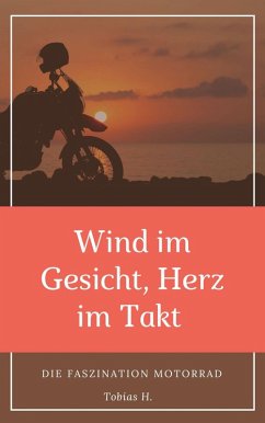 Cover Wind im Gesicht, Herz im Takt: Die Faszination Motorrad (eBook, ePUB)
