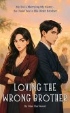 Loving The Wrong Brother (eBook, ePUB) Loving The Wrong Brother (eBook, ePUB)