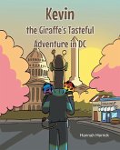 Kevin the Giraffe's Tasteful Adventure in DC (eBook, ePUB) Kevin the Giraffe's Tasteful Adventure in DC (eBook, ePUB)