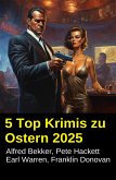 5 Top Krimis zu Ostern 2025 (eBook, ePUB) 5 Top Krimis zu Ostern 2025 (eBook, ePUB)