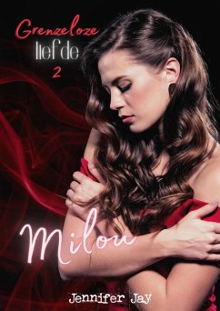Milou (Grenzeloze Liefde, #2) (eBook, ePUB) - Jay, Jennifer Milou (Grenzeloze Liefde, #2) (eBook, ePUB) - Jay, Jennifer