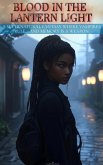Blood in the Lantern Light: A Supernatural Fantasy Where Vampires Rule and Memory Is a Weapon (eBook, ePUB) Blood in the Lantern Light: A Supernatural Fantasy Where Vampires Rule and Memory Is a Weapon (eBook, ePUB)