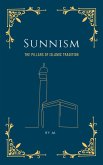 Sunnism: The Pillars of Islamic Tradition (eBook, ePUB) Sunnism: The Pillars of Islamic Tradition (eBook, ePUB)