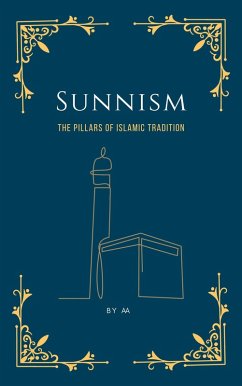 Sunnism: The Pillars of Islamic Tradition (eBook, ePUB) - Maa