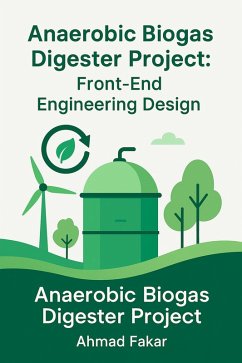Anaerobic Biogas Digester Project - Front-End Engineering Design (FEED) (eBook, ePUB) - Fakar, Ahmad