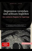 Depression verstehen und achtsam begleiten: Der praktische Ratgeber für Angehörige (Depression (DE), #1) (eBook, ePUB) Depression verstehen und achtsam begleiten: Der praktische Ratgeber für Angehörige (Depression (DE), #1) (eBook, ePUB)