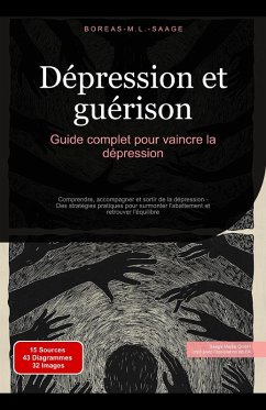 Dépression et guérison: Guide complet pour vaincre la dépression (Dépression (FR), #1) (eBook, ePUB) - Français, Boreas M. L. Saage
