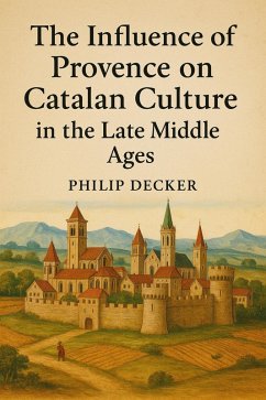 Cover The Influence of Provence on Catalan Culture in the Late Middle Ages (eBook, ePUB)