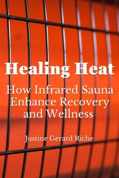 Cover The Healing Heat: How Infrared Saunas Enhance Recovery and Wellness (eBook, ePUB)