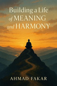 Building a Life of Meaning and Harmony (eBook, ePUB) - AFakar; Fakar, Ahmad