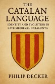 The Catalan Language: Identity and Evolution in Late Medieval Catalunya (eBook, ePUB) The Catalan Language: Identity and Evolution in Late Medieval Catalunya (eBook, ePUB)