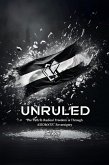 Unruled: the Path to Radical Freedom is Through Axiomatic Sovereignty (Revolutionary Governance, #1) (eBook, ePUB) Unruled: the Path to Radical Freedom is Through Axiomatic Sovereignty (Revolutionary Governance, #1) (eBook, ePUB)