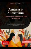 Amarsi e Autostima: Guida all'Amore per Se Stessi e alla Forza Mentale (Autosviluppo (IT), #2) (eBook, ePUB) Amarsi e Autostima: Guida all'Amore per Se Stessi e alla Forza Mentale (Autosviluppo (IT), #2) (eBook, ePUB)