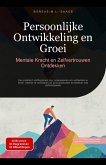 Persoonlijke Ontwikkeling en Groei: Mentale Kracht en Zelfvertrouwen Ontdekken (Zelfontwikkeling (NL), #3) (eBook, ePUB) Persoonlijke Ontwikkeling en Groei: Mentale Kracht en Zelfvertrouwen Ontdekken (Zelfontwikkeling (NL), #3) (eBook, ePUB)