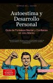 Autoestima y Desarrollo Personal: Guía de Fortaleza Mental y Confianza en Uno Mismo (Autodesarrollo (ES), #1) (eBook, ePUB) Autoestima y Desarrollo Personal: Guía de Fortaleza Mental y Confianza en Uno Mismo (Autodesarrollo (ES), #1) (eBook, ePUB)