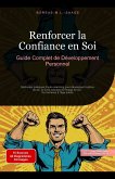 Renforcer la Confiance en Soi: Guide Complet de Développement Personnel (Développement personnel (FR), #1) (eBook, ePUB) Renforcer la Confiance en Soi: Guide Complet de Développement Personnel (Développement personnel (FR), #1) (eBook, ePUB)