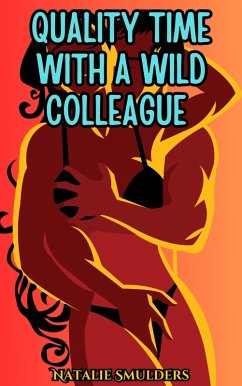 Quality time with a Wild Colleague (eBook, ePUB) - Smulders, Natalie Quality time with a Wild Colleague (eBook, ePUB) - Smulders, Natalie