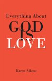 Everything About GOD IS LOVE (eBook, ePUB)