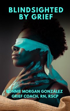 Blindsighted by Grief (eBook, ePUB) - González, Bonnie Morgan