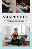 Shape Shift: Gender-Specific Strategies for Effective Weight Loss (eBook, ePUB)