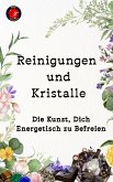 Reinigungen und Kristalle Die Kunst, Dich Energetisch zu Befreien (eBook, ePUB) Reinigungen und Kristalle Die Kunst, Dich Energetisch zu Befreien (eBook, ePUB)