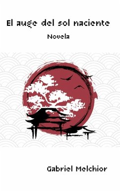 El auge del sol naciente (eBook, ePUB) - Melchior, Gabriel; Silva, Sergio Andres